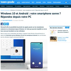 Windows 10 et Android : votre smartphone sonne ? Répondez depuis votre PC