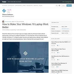 How to Make Your Windows 10 Laptop Work Better / Hetman Software / Хабр