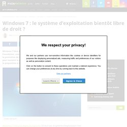 Windows 7 : le système d'exploitation bientôt libre de droit ?