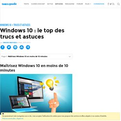 Windows 10 : le top des trucs et astuces