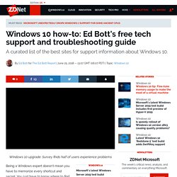 Windows 10 how-to: Ed Bott's free tech support and troubleshooting guide