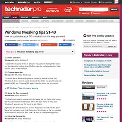 60 tweaks and hacks for Windows 7, Vista or XP: Windows tweaking tips 21-40