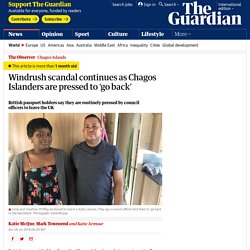 Windrush scandal continues as Chagos Islanders are pressed to ‘go back’