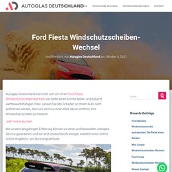 Ford Fiesta Windschutzscheiben-Wechsel - Autoglas Deutschland