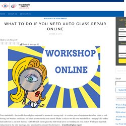 What to do if You Need Auto Glass Repair Online – Windshield Repair and Replacement – Windshield Experts