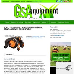 SCAG **BRAND NEW** WINDSTORM COMMERCIAL STAND ON BLOWER $115 A MONTH!!! - GSA Equipment - New - Used Lawn Mowers and Mower Repair Service Canton Akron Wadsworth Ohio