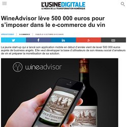WineAdvisor lève 500 000 euros pour s’imposer dans le e-commerce du vin