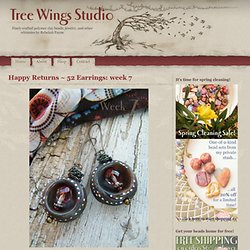 Tree Wings Studio: Happy Returns ~ 52 Earrings: week 7