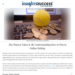 The Winner Takes it All: Understanding How to Win in Online Betting