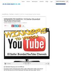 WINNERS TO WATCH: 10 Stellar Branded YouTube Channels