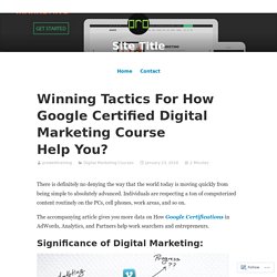 Winning Tactics For How Google Certified Digital Marketing Course Help You? – Site Title