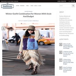 Winter Outfit Combination For Women With Style And Budget - Outfitway