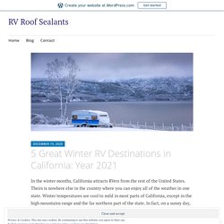 5 Great Winter RV Destinations in California: Year 2021