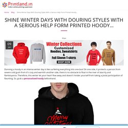 Shine Winter Days With Douring Styles With a Serious Help Form Printed Hoody…