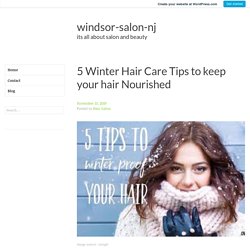 5 Winter Hair Care Tips to keep your hair Nourished