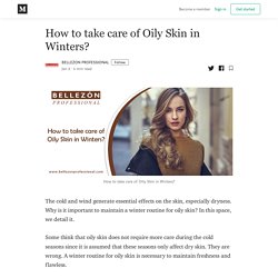 How to take care of Oily Skin in Winters? - BELLEZON PROFESSIONAL - Medium
