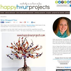 Happy Hour Projects: Wire Wrapped Tree