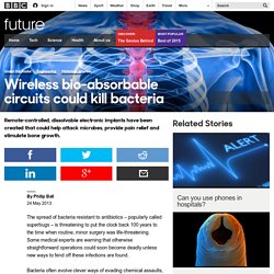 ++ Technology - Wireless bio-absorbable circuits could kill bacteria
