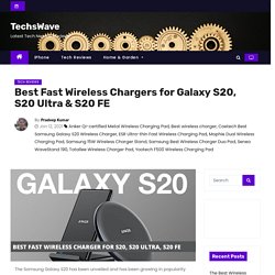Best Fast Wireless Chargers for Galaxy S20, S20 Ultra & S20 FE