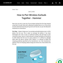 Top 5 Steps How to Pair Wireless Earbuds Together - Hammer