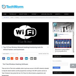 Top 10 Free Wireless Network hacking tools for ethical hackers and businesses