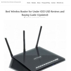 Best Wireless Router for Under 100 USD Reviews and Buying Guide (Updated)