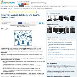 When Wireless LANs Collide: How To Beat The Wireless Crowd