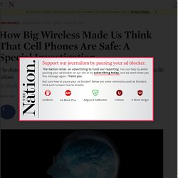How Big Wireless Made Us Think That Cell Phones Are Safe_A Special Investigation