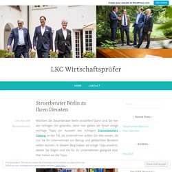 Steuerberater Berlin zu Ihren Diensten – LKC Wirtschaftsprüfer