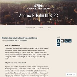 Wisdom Tooth Extraction Fresno California – Andrew R. Rahn DDS, PC