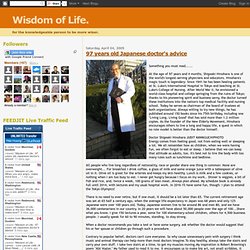 Wisdom of Life.: 97 years old Japanese doctor's advice