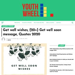 Get well wishes, {20+} Get well soon message, Quotes 2020 - Youthwheel