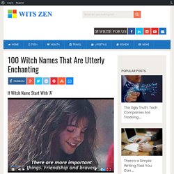 100 Witch Names That Are Utterly Enchanting