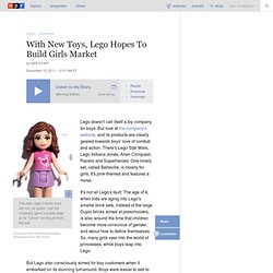 With New Toys, Lego Hopes To Build Girls Market