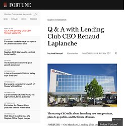 Q & A with Lending Club CEO Renaud Laplanche