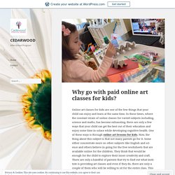 Why go with paid online art classes for kids? – CEDARWOOD