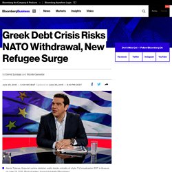 Greek Debt Crisis Risks NATO Withdrawal, New Refugee Surge