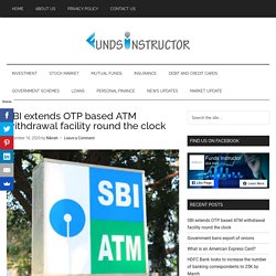 SBI extends OTP based ATM withdrawal facility round the clock