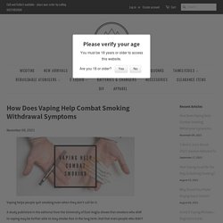 How Does Vaping Help Combat Smoking Withdrawal Symptoms – Momentum Vape Co