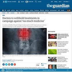 Doctors to withhold treatments in campaign against 'too much medicine'