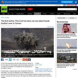 The Evil within: The truth we dare not see about Saudi Arabia's war in Yemen