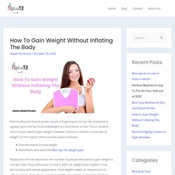 How To Gain Weight Without Inflating Your Body?