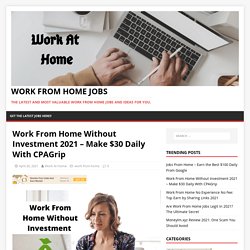 Work From Home Without Investment 2021 - Make $30 Daily With CPAGrip
