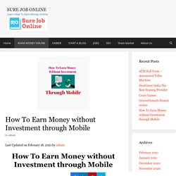 How To Earn Money without Investment through Mobile (25K/Month )