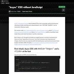 "Async" CSS without JavaScript by Taylor Hunt on CodePen