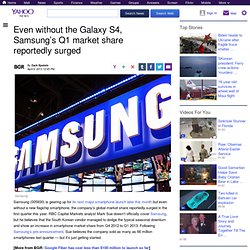 Even without the Galaxy S4, Samsung’s Q1 market share reportedly surged