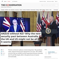 ANZUS without NZ? Why the new security pact between Australia, the UK and US might not be all it seems