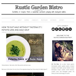 Potato Leek and Kale Soup — Rustic Garden Bistro
