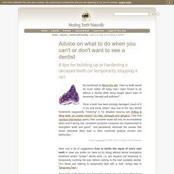 Tooth decay - what to do without a dentist - how to harden a cavity - temporary fillings