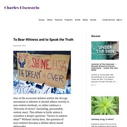 To Bear Witness and to Speak the Truth « Charles Eisenstein